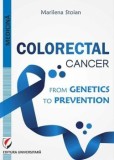 Cumpara ieftin Colorectal cancer. From genetics to prevention/Marilena Stoian