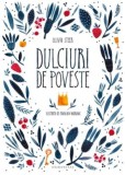 Dulciuri de poveste - Olivia Steer (ilustratii de Madalina Andronic)