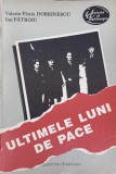 ULTIMELE LUNI DE PACE-VALERIU FLORIN DOBRINESCU, ION PATROIU-340560