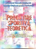 PREGATIRE SPORTIVA TEORETICA - GHID METODOLOGIC DE APLICARE A PROGRAMEI SCOLARE-COLECTIV-363127