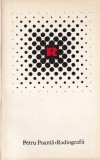 Petru Poanta - Radiografii, editura Dacia, 1978, 317 pagini, carte in limba romana