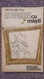 Autoportret cu masti, Nicolae Itu, Ed Albatros 1982, 142 pagini