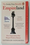 EMPIRELAND , HOW IMPERIALISM HAS SHAPED MODERN BRITAIN by SATHNAM SANGHERA , 2021