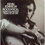 Vinil Kevin Johnson &ndash; Rock&#039;N&#039;Roll (I Gave You The Best Years Of My Life) (VG)