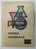 CHIMIE GENERALA PENTRU INSTITUTELE DE INVATAMANT SUPERIOR TEHNIC , 1967