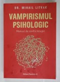 VAMPIRISMUL PSIHOLOGIC , MANUAL DE CONFLICTOLOGIE de DR. MIHAIL LITVAK , 2023 , PREZINTA URME DE UZURA SI PETE PE COPERTA