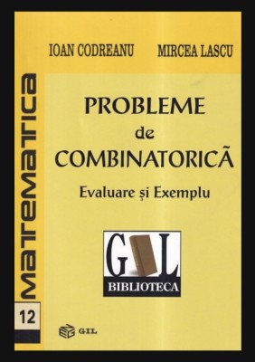 Probleme de combinatorica Evaluare si exemplu Mircea Lascu, Ioan Codreanu foto