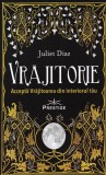 Juliet Diaz - Vrajitorie. Accepta vrajitoarea din interiorul tau