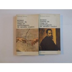 SCRISORI URMATE DE VIATA LUI MICHELANGELO DE ASCANIO CONDIVI- MICHELANGELO BUONARROTI, BUC. 1979 VOL.I-II