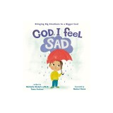 God, I Feel Sad: Bringing Big Emotions to a Bigger God