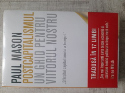 Paul Mason - Postcapitalismul. Un ghid pentru viitorul nostru foto