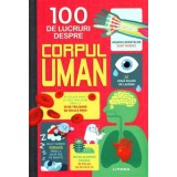 100 DE LUCRURI DESPRE CORPUL UMAN. brosata