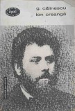 Ion Creanga (Viata si Opera) - George Calinescu - Biografii - 1966 - BPT - Editura Pentru Literatura