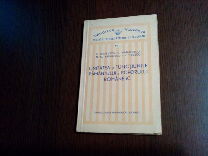 UNITATEA SI FUNCTIUNILE PAMANTULUI SI POPORULUI ROMANESC - C. Bratescu -1942 82p