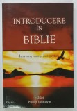 INTRODUCERE IN BIBLIE , ISTORISIRE , TEME SI INTERPRETARE , editor PHILIP JOHNSON , 2009