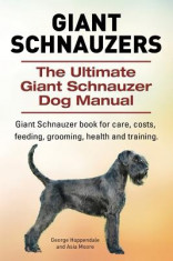 Giant Schnauzers. the Ultimate Giant Schnauzer Dog Manual. Giant Schnauzer Book for Care, Costs, Feeding, Grooming, Health and Training. foto