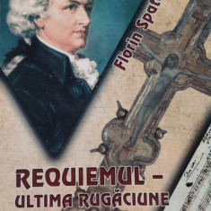 Requiemul- Ultima Rugaciune Cantata A Lui Mozart - Florin Spatariu ,557138