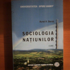 SOCIOLOGIA NATIUNILOR de AUREL V. DAVID , Bucuresti 2007