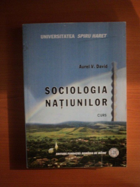 SOCIOLOGIA NATIUNILOR de AUREL V. DAVID , Bucuresti 2007