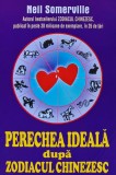 Perechea Ideala dupa Zodiacul Chinezesc - Neil Somerville, 2011, Brosata, 280 pagini - Anticariat