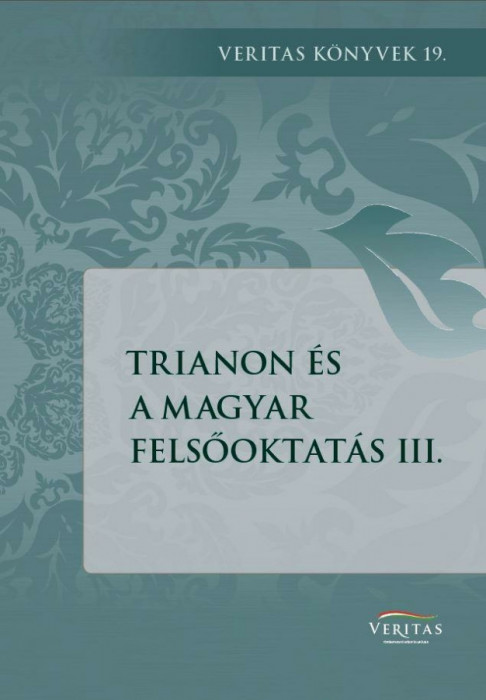 Trianon &eacute;s a magyar felsőoktat&aacute;s III. - Ujv&aacute;ry G&aacute;bor