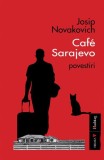 Caf&eacute; Sarajevo - Paperback brosat - Josip Novakovich - Vremea