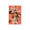 The Space Between Here &amp; Now