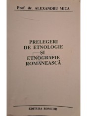 Alexandru Mica - Prelegeri de etnologie si etnografie romaneasca foto