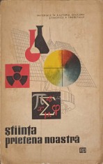 STIINTA PRIETENA NOASTRA. MATERIALE IN AJUTORUL EDUCARII STIINTIFICE A TINERETULUI-MIHAI DAVID-315581