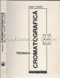 Cumpara ieftin Tehnica Cromatografica - Ioana Tanase - Tiraj: 1640 Exemplare