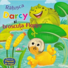 Ratusca Darcy Si Broscuta Floppy. Carte Cu Papusa Deget, - Editura Flamingo
