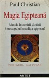 Magia egipteana. Metoda intocmirii si citirii horoscopului in traditia egipteana - Paul Christian (J374)