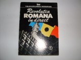 Revolutia Romana in Direct Vol. 1, Editura Necunoscuta, 1990, 326 pagini, Romana - Carte Istorie