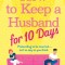 How to Keep a Husband for Ten Days: A totally hilarious and heart-warming romantic comedy