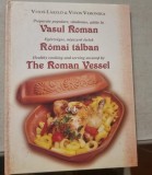 Preparate populare, sanatoase, gatite in Vasul Roman - Vitos Laszlo, Vitos Veronika (trilingva)