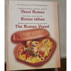 Preparate populare, sanatoase, gatite in Vasul Roman - Vitos Laszlo, Vitos Veronika (trilingva)