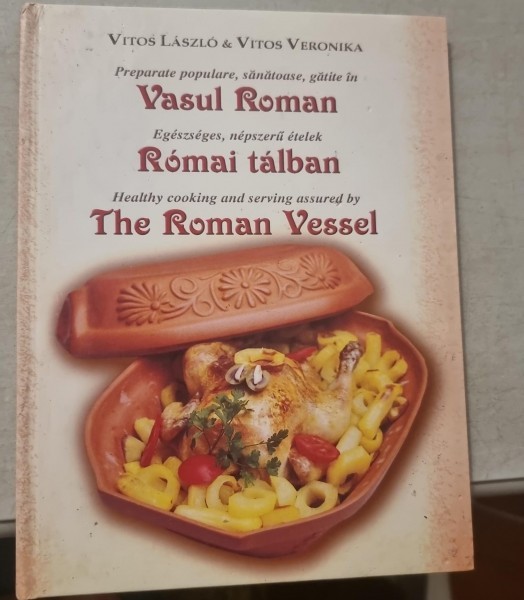 Preparate populare, sanatoase, gatite in Vasul Roman - Vitos Laszlo, Vitos Veronika (trilingva)