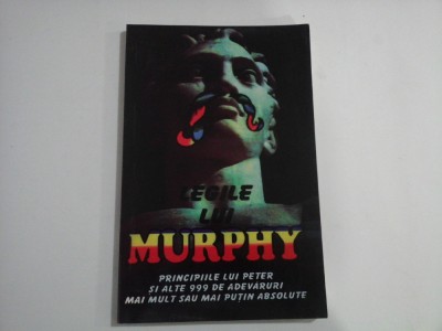 LEGILE LUI MURPHY - PRINCIPIILE LUI PETER SI ALTE 999 TEOREME, POSTULATE, AXIOME, PARADOXURI, OBSERVATII &amp;amp; DESCOPERIRI foto