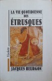 LA VIE QUOTIDIENNE DES ETRUSQUES-JACQUES HEURGON