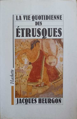 LA VIE QUOTIDIENNE DES ETRUSQUES-JACQUES HEURGON foto