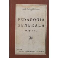 Pedagogia Generala Ed. Ii (cartonata, Stare Foarte Buna) - G.g. Antonescu , J164