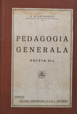 Pedagogia Generala Ed. Ii (cartonata, Stare Foarte Buna) - G.g. Antonescu ,559866 foto