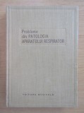 Probleme din patologia aparatului respirator (1958, editie cartonata)