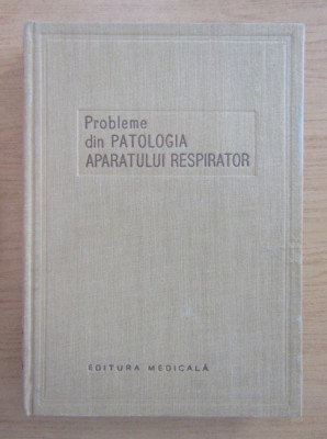 Probleme din patologia aparatului respirator (1958, editie cartonata) foto