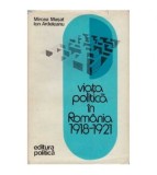 Mircea Musat, Ion Ardeleanu - Viata politica in Romania 1918-1921 -