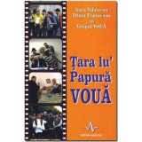 TARA LU&#039; PAPURA VOUA - Anca Vahnovan, Danut Ungureanu