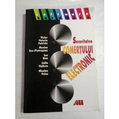 Securitatea COMERTULUI ELECTRONIC - Victor Valeriu Patriciu; Monica Ene-Pietrosanu; Ion Bica; Calin Vaduva; Nicolae Voicu
