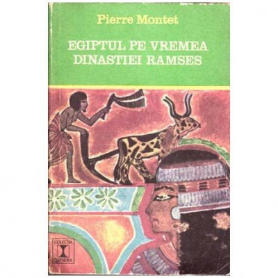 Pierre Montet - Egiptul pe vremea dinastiei Ramses - 101749 foto