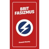 Brit fasizmus - Oswald Mosley