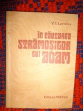 In cautarea stramosilor lui Adam / povestirile unui arheolog - V.Lariciov / 126 pagini